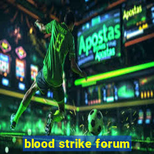 blood strike forum